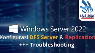 Konfigurasi Fitur DFS Replication di Windows Server 2022  Troubleshooting LKS ITNSA 2024 [upl. by Anitram]