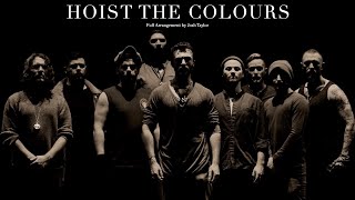 Hoist The Colours  Full Music Video [upl. by Olraced240]