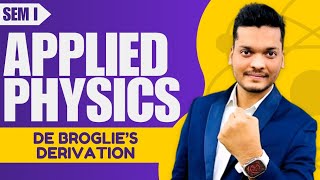 De Broglies derivation in hindi  Engineering Physics  Crash Course [upl. by Eadahs]