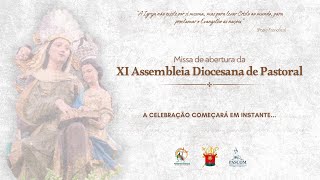 MISSA DE ABERTURA  XI ASSEMBLEIA DIOCESANA DE PASTORAL [upl. by Frankel]