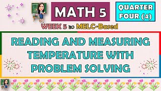 MATH 5  QUARTER 4 WEEK 5  READING AND MEASURING TEMPERATURE WITH PROBLEM SOLVING  MELCBASED [upl. by Xenophon285]