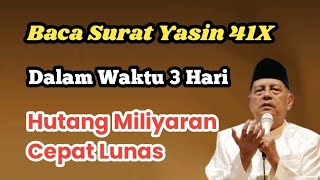 Baca Surat Yasin 41X Hutang Miliyaran Cepat Lunas Ijazah Kyai Abdul Ghofur [upl. by Rihat]