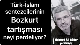 Türkİslam sentezcilerinin BOZKURT tartışması neyi perdeliyor [upl. by Arlo]