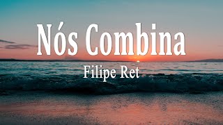 Filipe Ret  Nós Combina Letra [upl. by Lundell608]