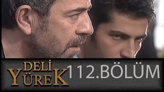 Deli Yürek 112Bölüm Tek Part İzle HD [upl. by Ydnamron]