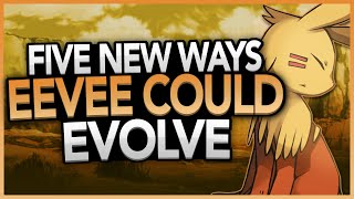 5 New Ways Eevee Could Evolve Feat SuperNerdDaniel [upl. by Max]