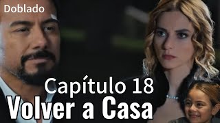 Volver a Casa  Eve Dönüş  Capítulo 18  Doblado al Español [upl. by Aurelius]