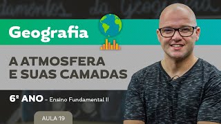 A Atmosfera e suas camadas – Geografia – 6º ano – Ensino Fundamental [upl. by Hummel]