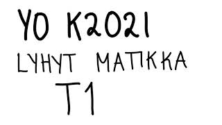 YO K2021 Lyhyt matematiikka T1 [upl. by Aleb]