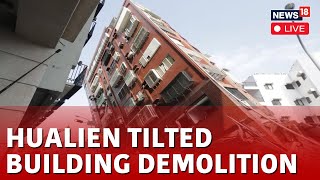 Taiwan Earthquake Rescue Ops Live  Damaged Buildings Are Being Demolished  News18 Live  N18L [upl. by Cort]