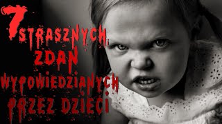 Straszne Historie na faktach  7 strasznych zdań wypowiedzianych przez dzieci cz2 [upl. by Akcebar]