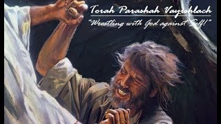 8  Torah Parashah Vayishlach Wrestling with God against Self [upl. by Shannah]