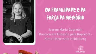 Palestra de abertura Da fragilidade e da força da memória Jeanne Marie Gagnebin [upl. by Maximilian]