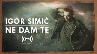 Igor Simić  Ne dam te OFFICIAL VIDEO [upl. by Ettenotna]