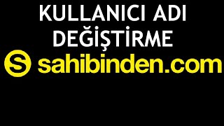 Sahibinden Kullanıcı Adı Değiştirme Nasıl Yapılır [upl. by Tak837]