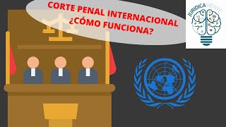 CORTE PENAL INTERNACIONAL ¿CÓMO FUNCIONA [upl. by Rramaj]