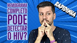 O HEMOGRAMA COMPLETO PODE DETECTAR O HIV  RAPIDINHA [upl. by Adlesirhc]