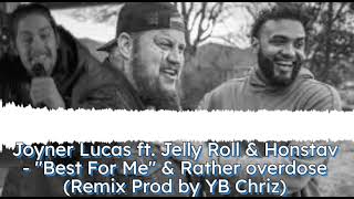 Joyner Lucas ft Jelly Roll amp Honstav quotBest for Mequot amp Rather Overdose Remix Prod by YB Chriz [upl. by Ennaid]