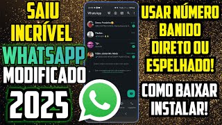 SAIU INCRÍVEL WHATSAPP MODIFICADO 2025 PARA USAR NÚMERO BANIDO DIRETO OU VEINCULADO ESPELHADO [upl. by Ripley]