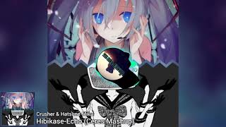 CrusherP amp Hatsune Miku  HibikaseEcho Ceres Mashup [upl. by Wertheimer]