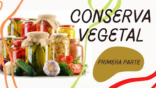 Conservas Vegetales  1ra clase [upl. by Nyrehtac]