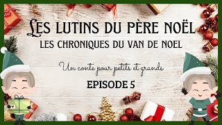 CONTE DE NOEL  FILM  LES CHRONIQUES DU VAN DE NOEL  EPISODE 5  LES LUTINS DU PERE NOEL [upl. by Ramat]