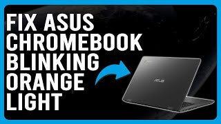 Asus Chromebook Blinking Orange Light Learn The Causes And How To Solve The Issue [upl. by Ahsinyd]