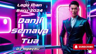 Danji Semaya Tua  Lagu Iban Baru 2024  DJ Ngayau trending laguiban music popmusic [upl. by Enimzaj42]