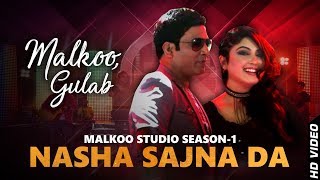 Nasha Sajna Da  Malkoo  Gulab  Malkoo Studio  Latest Punjabi Song 2018 [upl. by Amahs778]