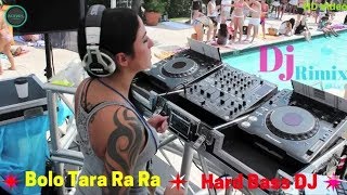 Bolo Tara Ra Ra Dj Remix Song  Extra Hard Bass DJ  Bolo Tara Ra Ra Dance Mix Dj  punjabi songs [upl. by Elder]