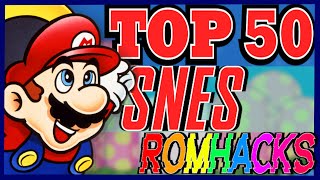 TOP 50 SNES ROMHACKS OF ALL TIME [upl. by Noam628]