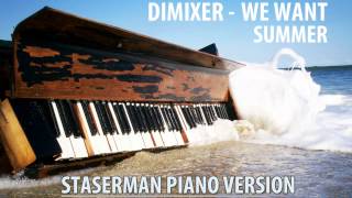 DJ DIMIXER  WE WANT SUMMER Piano Version by Staserman [upl. by Worrad]