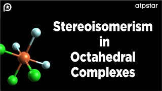 Stereoisomerism in Octahedral Complexes  IIT JEE NEET  ATP STAR Kota [upl. by Matthia]