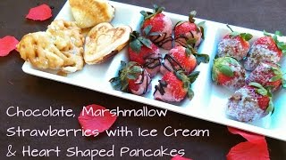 Chocolate Marshmallow Strawberries with Ice Cream amp Mix Heart Shaped Pancake Delight [upl. by Amzaj2]