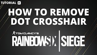 Rainbow six siege how to remove dot crosshair [upl. by Kelleher883]