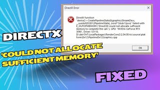 DirectX Could Not Allocate Sufficient Memory Error [upl. by Yrannav]