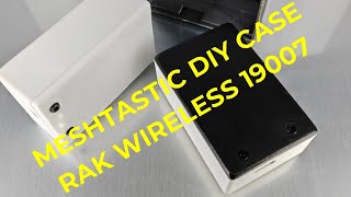 Meshtastic DIY 3D printed case for RAK WirelessWisblock 19007 [upl. by Natika850]