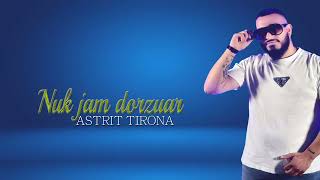 Astrit Tirona  Nuk jam dorzuar [upl. by Alexis]