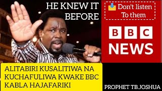 PROPHET TBJOSHUA KNEW IT BEFORE ALITABIRI KUCHAFULIWA NA BBC KABLA HAJAFARIKI SASA IMETIMIA [upl. by Koby688]