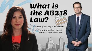 E25What is the AB218 Law With Legal Advocates Sam Dordulian and Arpineh Yeremian [upl. by Wilton]