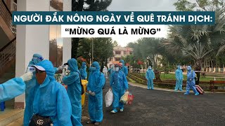 Người Đắk Nông từ TPHCM về quê tránh Covid19 “Mừng quá là mừng” [upl. by Otrebogad]