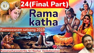 Rama Katha 24 Final Part  Sri Nochur Swami  Srimad Ramayana mahayajnam Rameswaram 2019 Tamil [upl. by Sathrum]