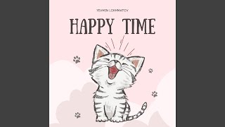 Happy Time [upl. by Arehc]