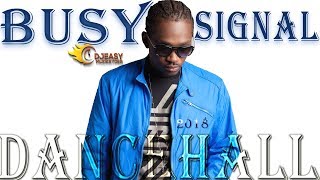 Busy Signal Mixtape Best of 2018 Dancehall Hits Mix by djeasy [upl. by Drislane]