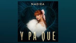 NADIRA  Y Pa Que Official Audio [upl. by Elleraj]