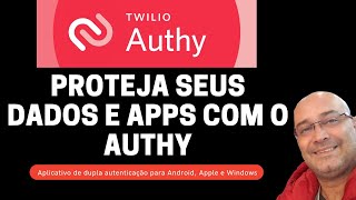 Aprenda a usar o Authy o melhor e mais completo aplicativo gratuito de autenticação de dois fatores [upl. by Enyamart]