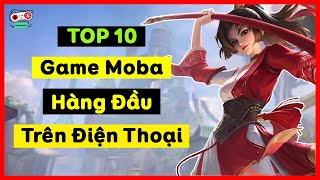 Top 10 Tựa Game Moba Đáng Chơi Nhất Trên Điện Thoại  NewGame [upl. by Assille97]