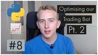 Trading Bot in Python 8  Optimising our Trading Bot Pt 2 [upl. by Anot]