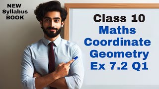 Ex 72 Q1 Class 10 th Maths Coordinate Geometry Class 10 Maths New Book Solutions [upl. by Akcimehs]