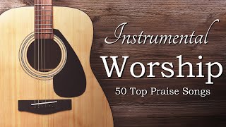 Instrumental Praise and Worship  50 Top Worship Songs [upl. by Dis]